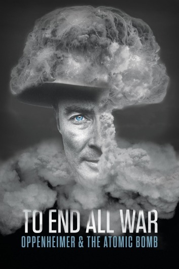 دانلود فیلم To End All War Oppenheimer And the Atomic Bomb 2023 دوبله فارسی